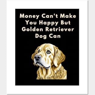 Money can't make you happy but Golden Retriever Dog can Posters and Art